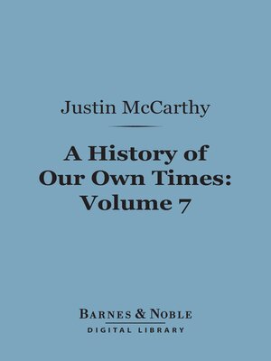 cover image of A History of Our Own Times, Volume 7 (Barnes & Noble Digital Library)